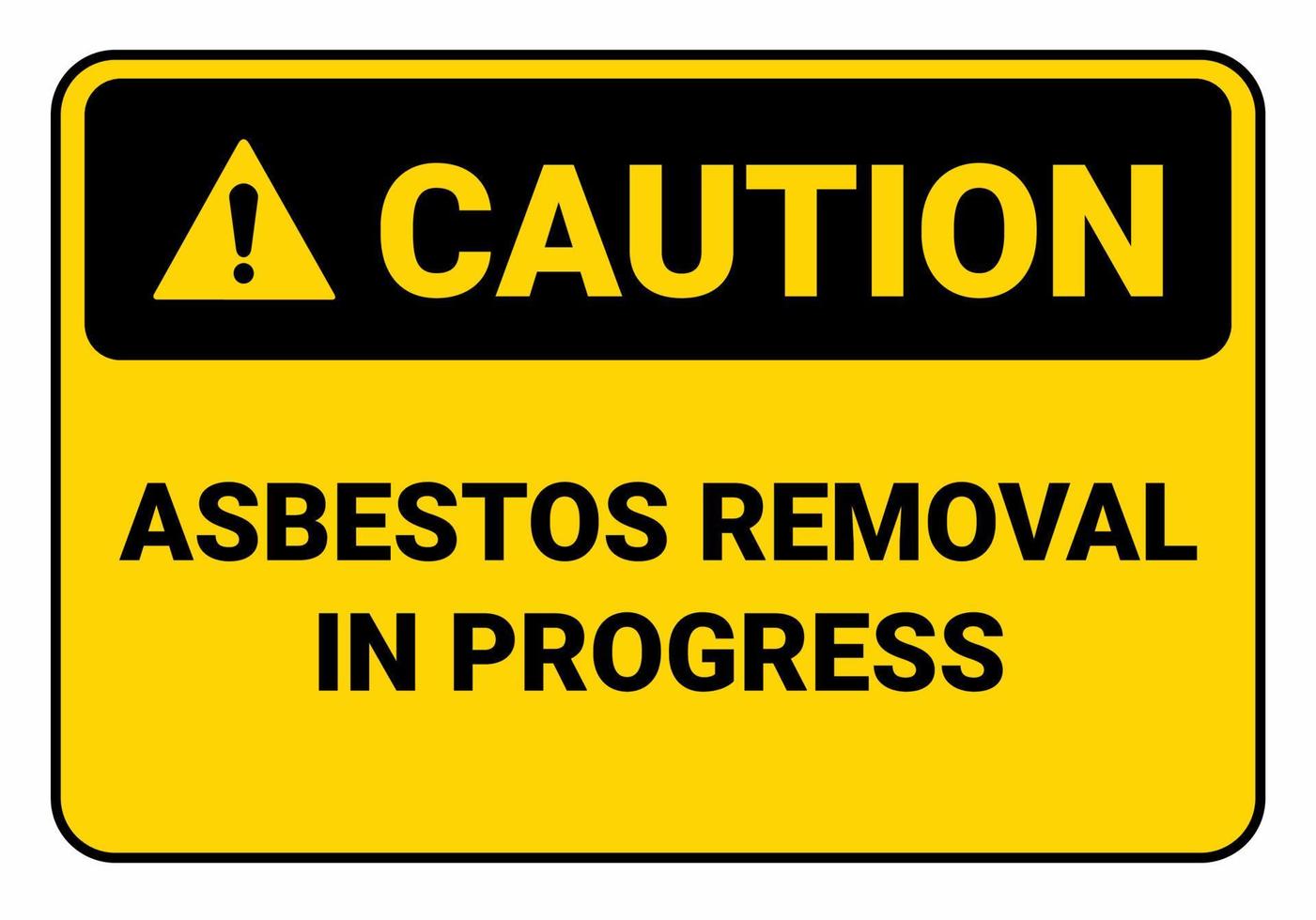 Caution Asbestos removal in progress. OSHA and ANSI standard sign. Safety sign. vector