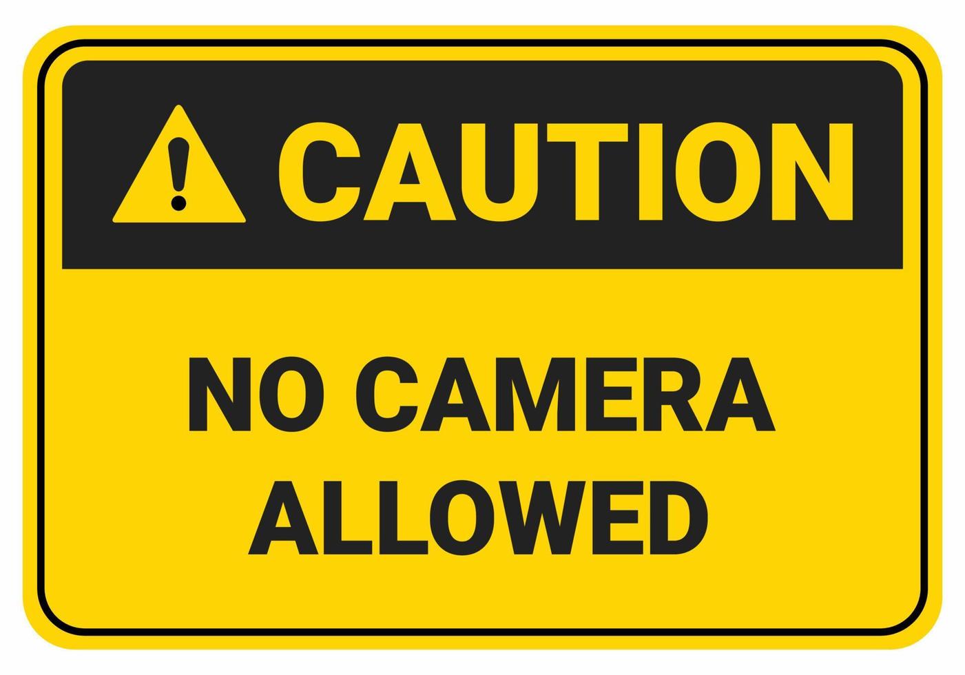 Caution No camera allowed. Safety sign Vector Illustration. OSHA and ANSI standard sign. eps10