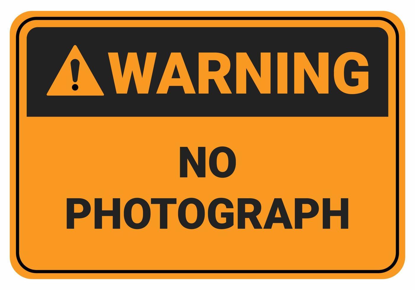 Warning No photograph. Safety sign Vector Illustration. OSHA and ANSI standard sign. eps10