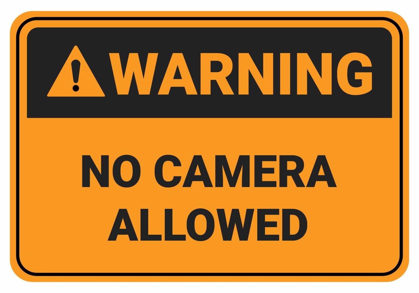 Warning No camera allowed. Safety sign Vector Illustration. OSHA and ANSI standard sign. eps10