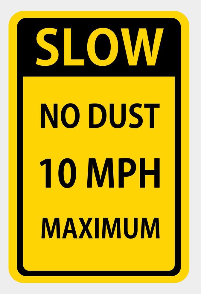 Slow no dust 10 mph maximum. Safety sign Vector Illustration. OSHA and ANSI standard sign. eps10