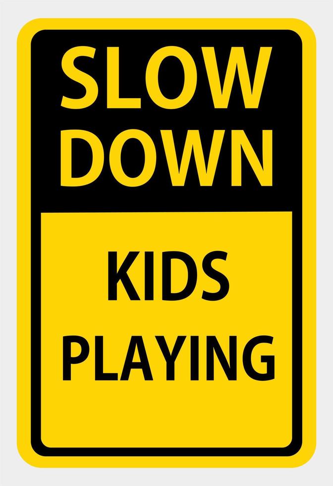 Slow down kids playing. Safety sign Vector Illustration. OSHA and ANSI standard sign. eps10