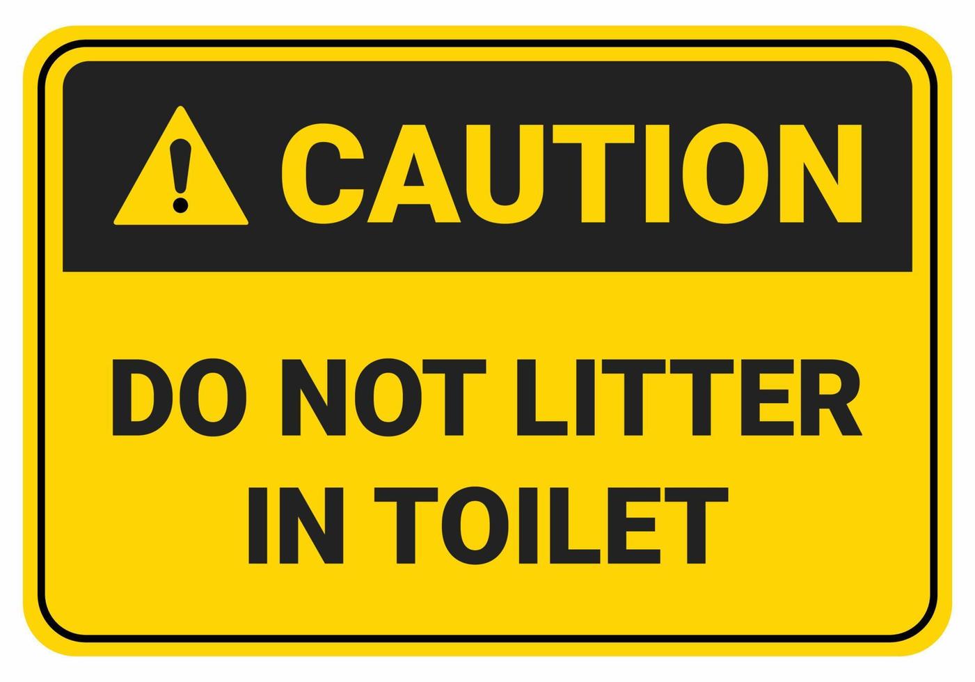 Do not litter in the toilet caution sign. safety sign OSHA and ANSI Standart. vector