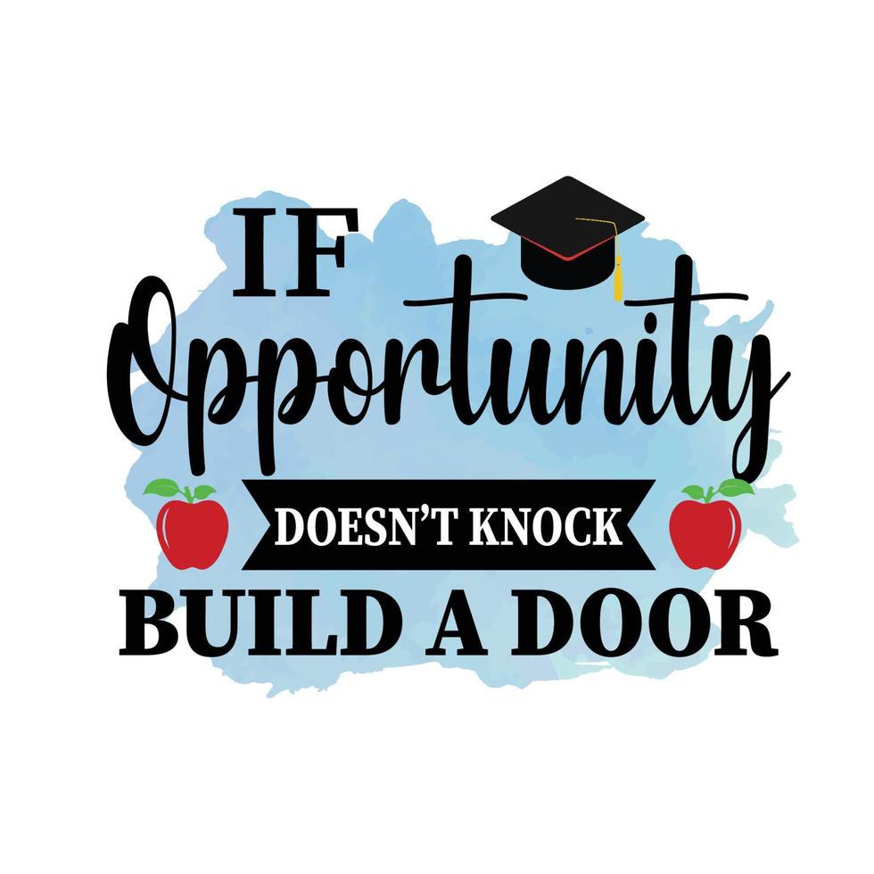 If opportunity doesn't knock, Graduation Sublimation Design, perfect on t shirts, mugs, signs, cards and much more vector