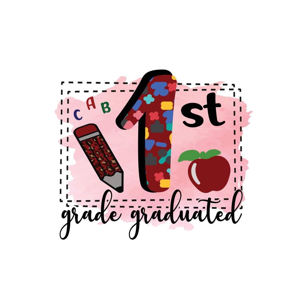 1st grade graduated, Graduation Sublimation Design, perfect on t shirts, mugs, signs, cards and much more vector
