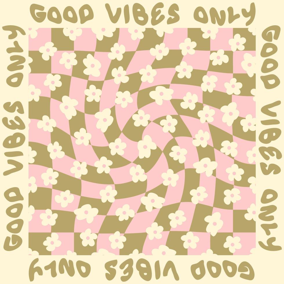 GOOD VIBES ONLY slogan graphic with groovy flowers on trippy grid background. vector