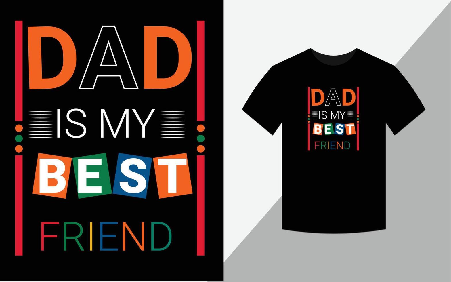 Dad is my best friend, typography vector father's quote t-shirt design.