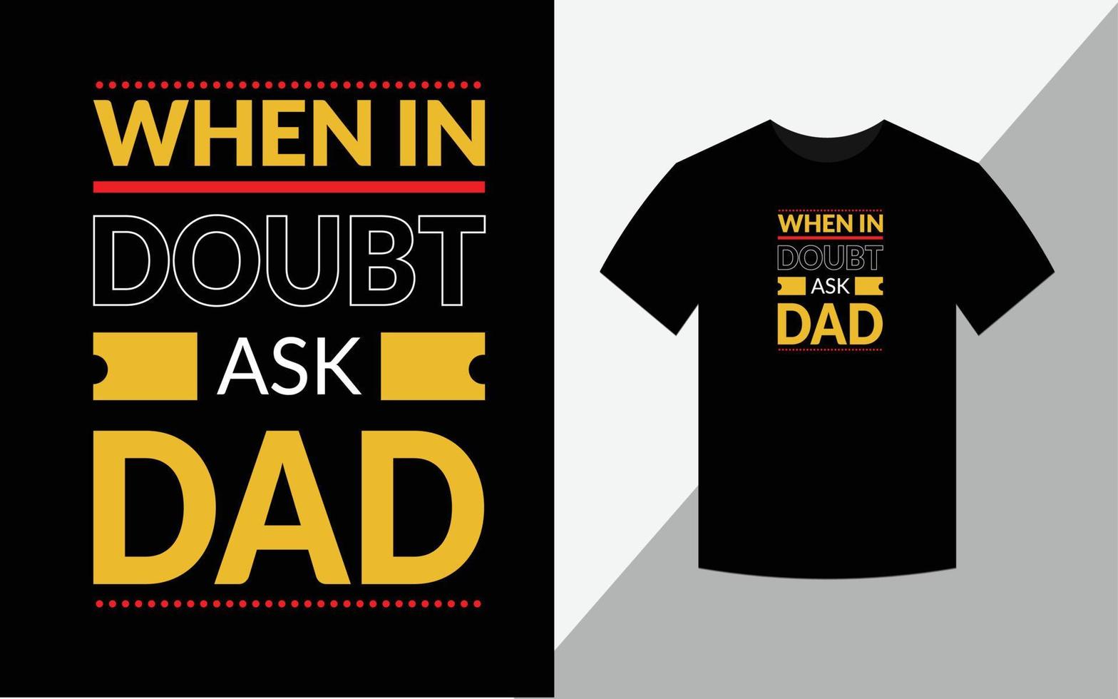 When in doubt ask dad typography vector father's quote tshirt design