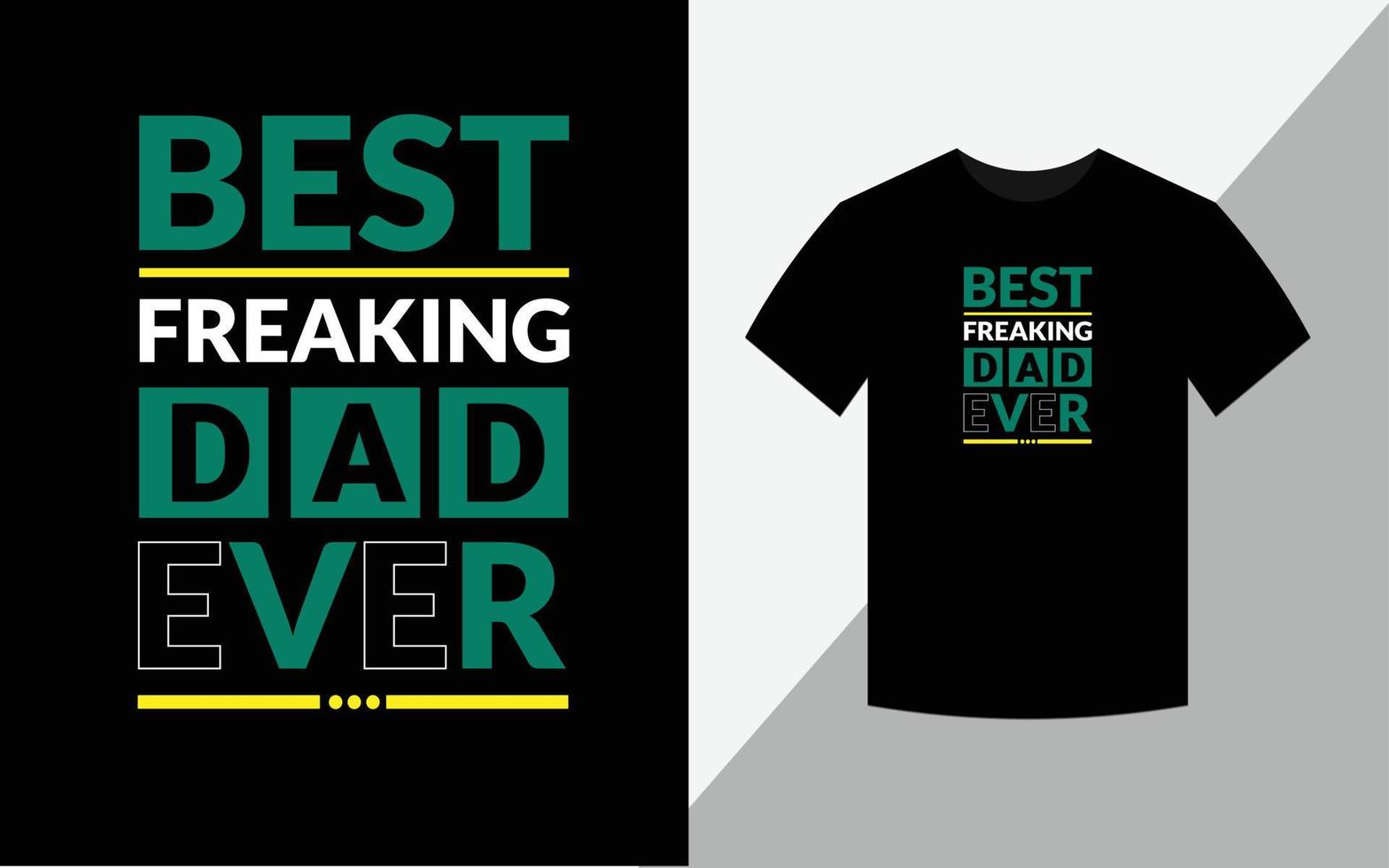 Best freaking dad ever Fathers day tshirt design Fathers day typography tshirt design vector