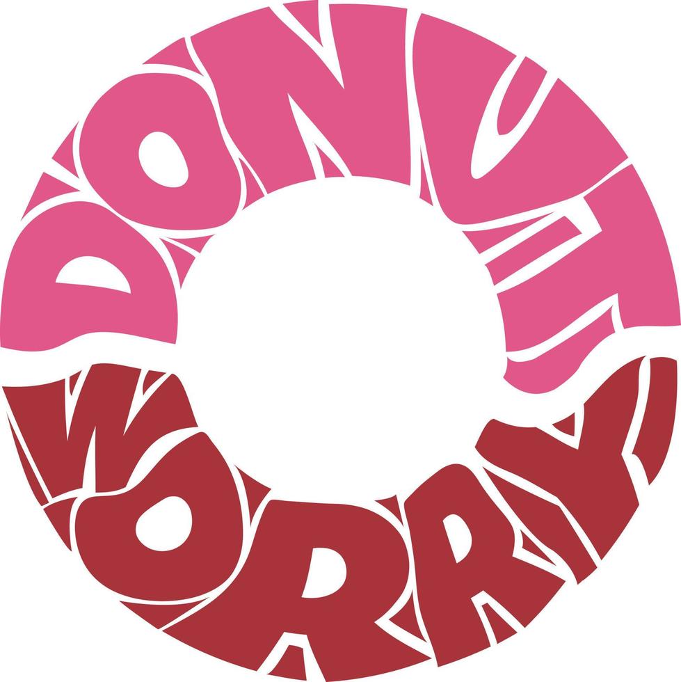 Donut Worry Unique Typography Vector