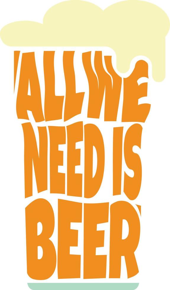 All We Need is Beer vector