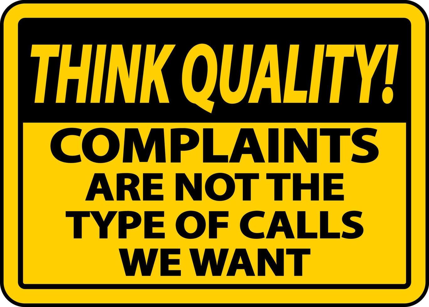 Think Quality Not The Type of Calls We Want Sign vector