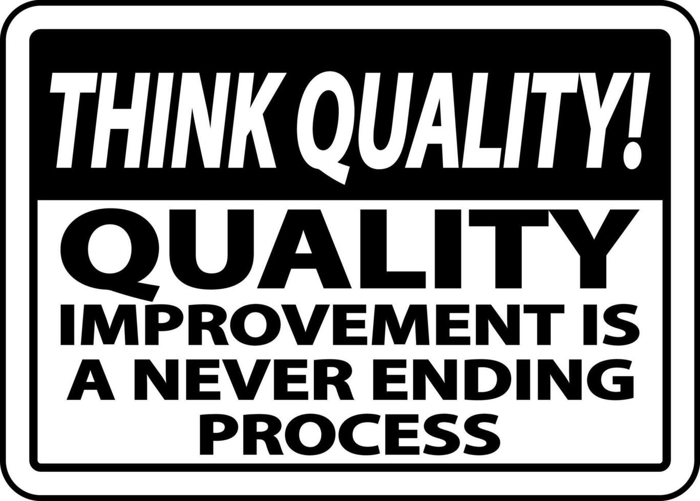 Quality Improvement Is Never Ending Sign vector