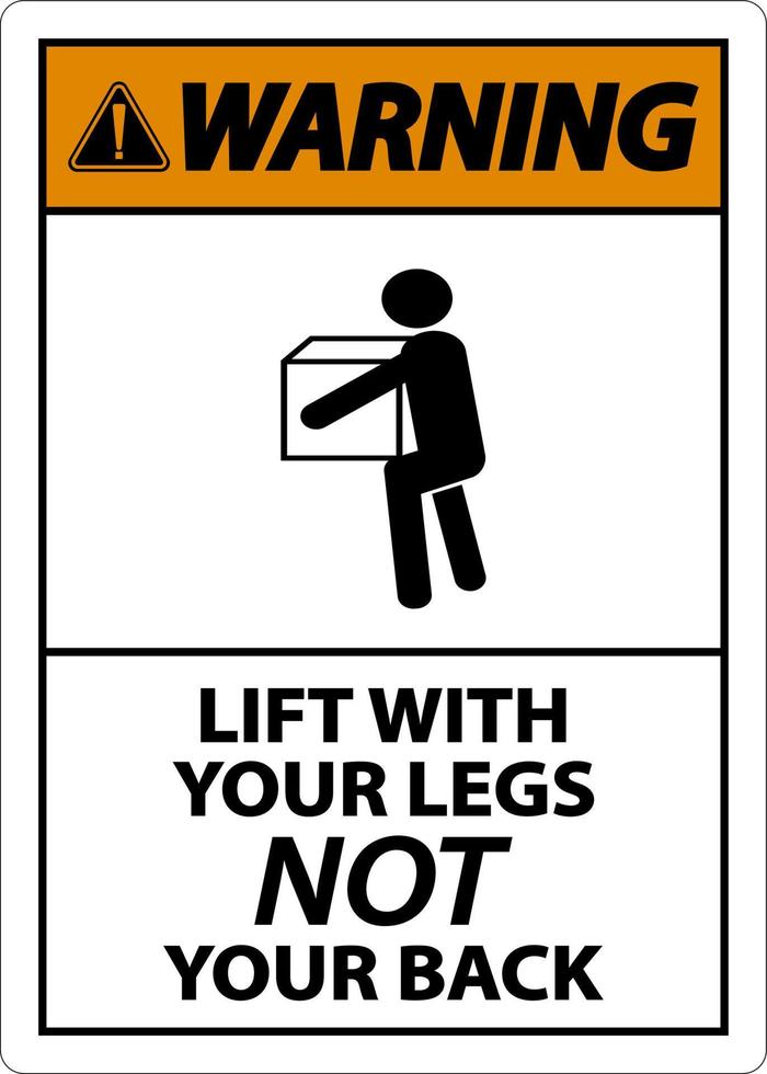 Warning Instructions Lift With Your Legs Sign On White Background vector