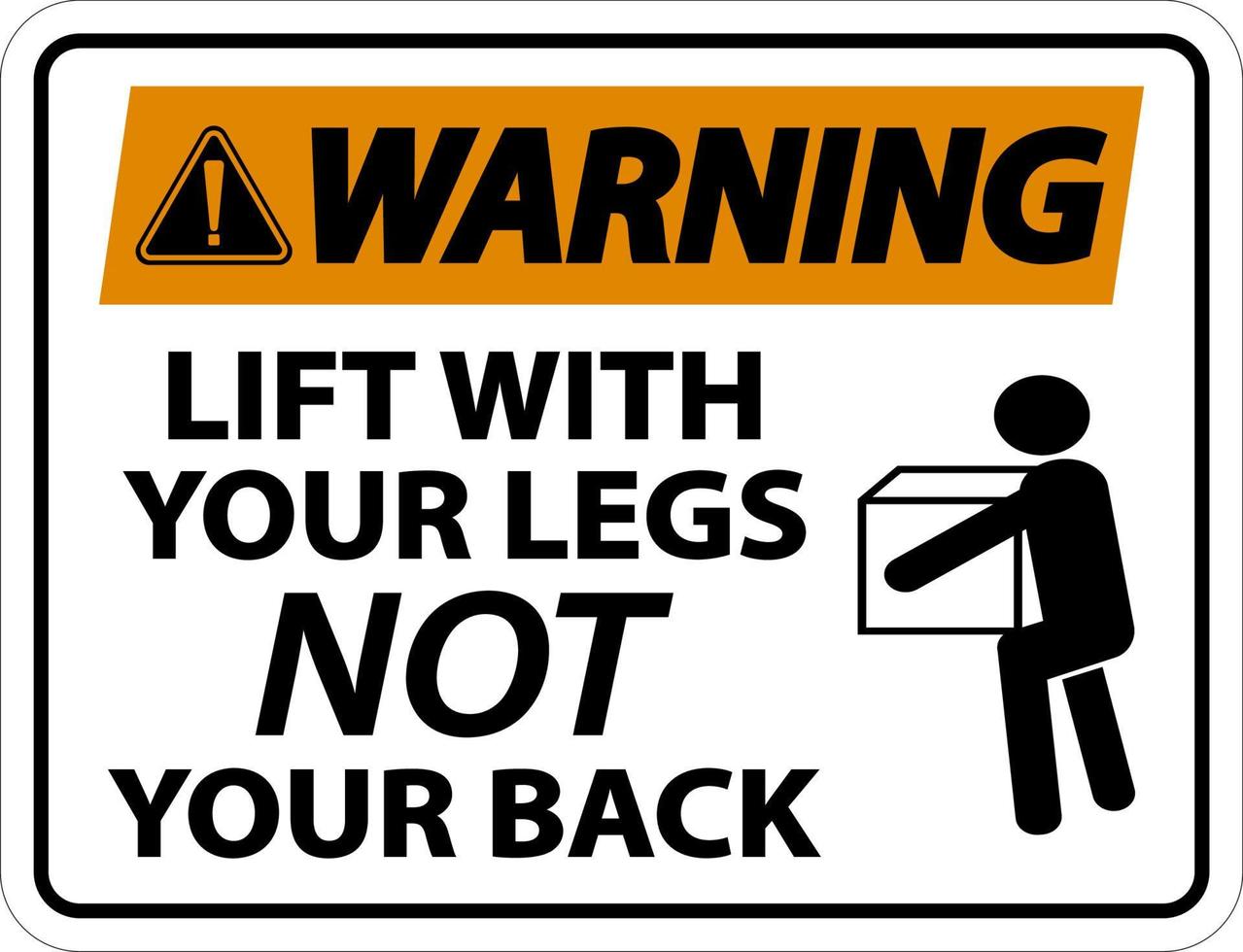 Warning Instructions Lift With Your Legs Sign On White Background vector