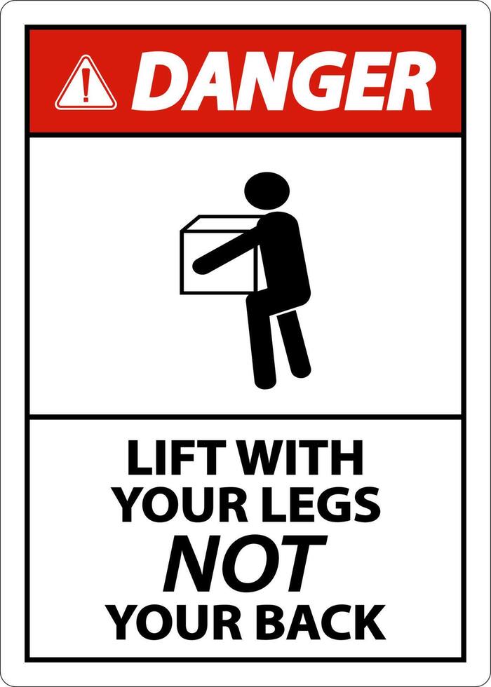 Danger Instructions Lift With Your Legs Sign On White Background vector