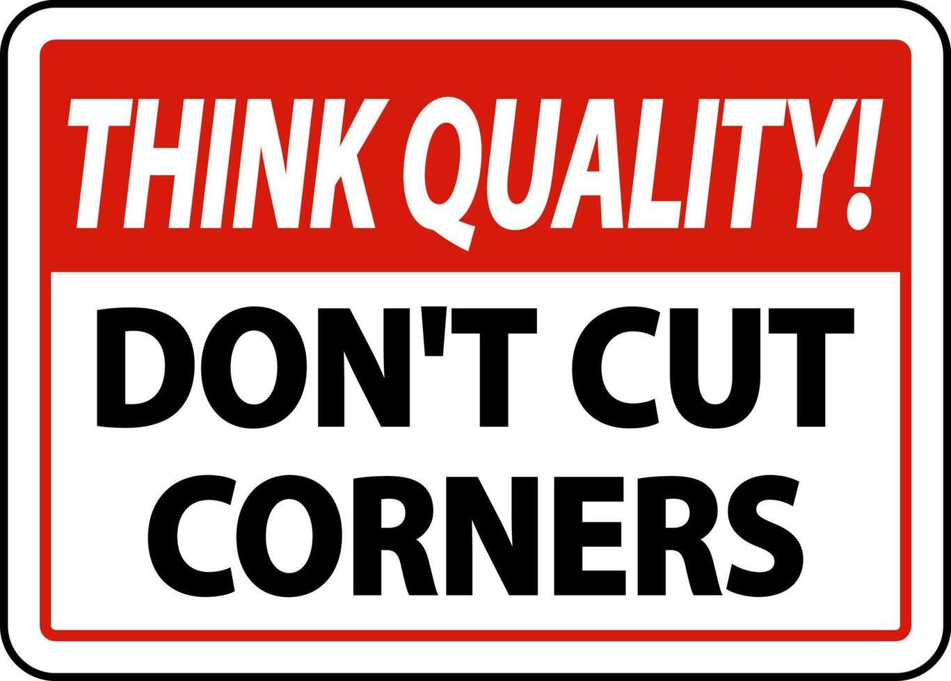 Think Quality Don't Cut Corners Sign vector