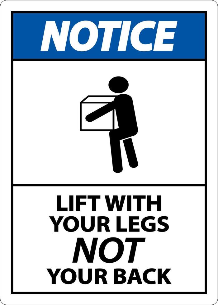 Notice Instructions Lift With Your Legs Sign On White Background vector