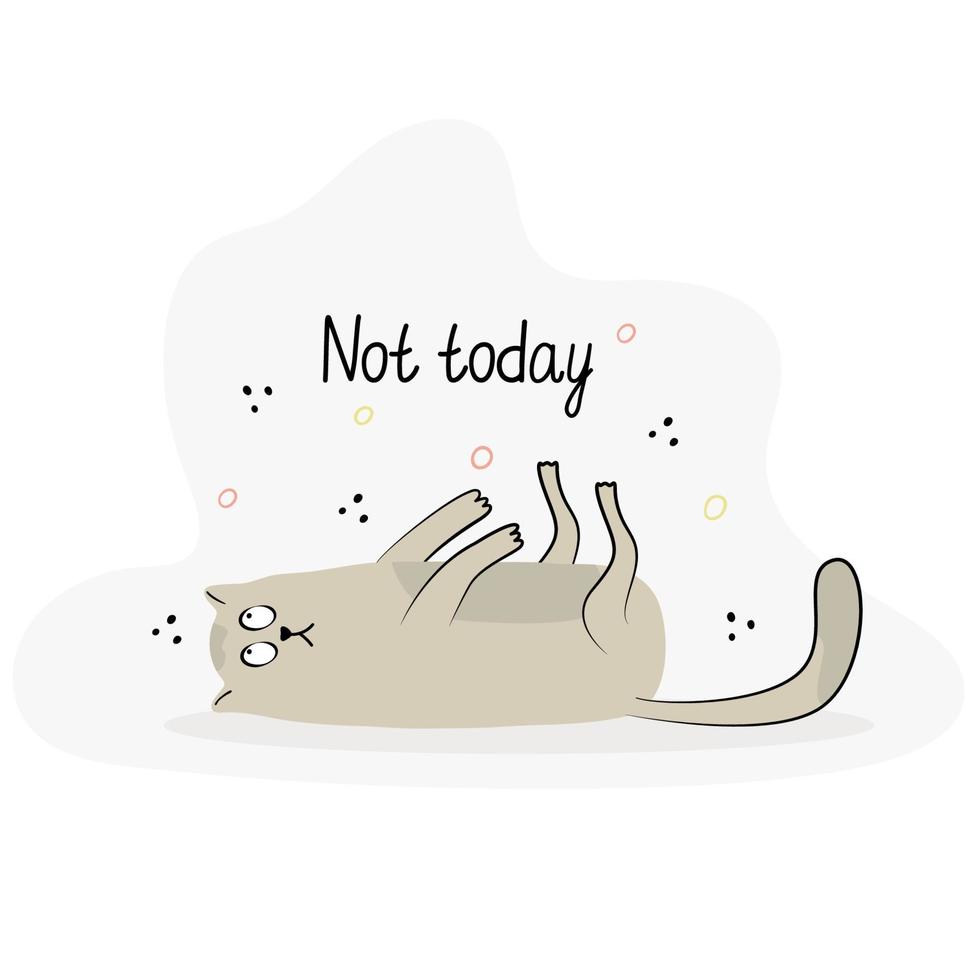 Funny card with a lazy cat lying on the floor. Hand drawn flat vector illustration and lettering. Not today quote.
