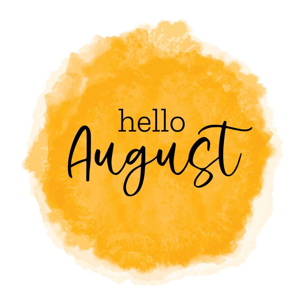 Hello August - greeting card for beginning of summer, welcoming poster design. Vector illustration with watercolor textured yellow sunset sun spot, orange yellow sky background. banner, poster