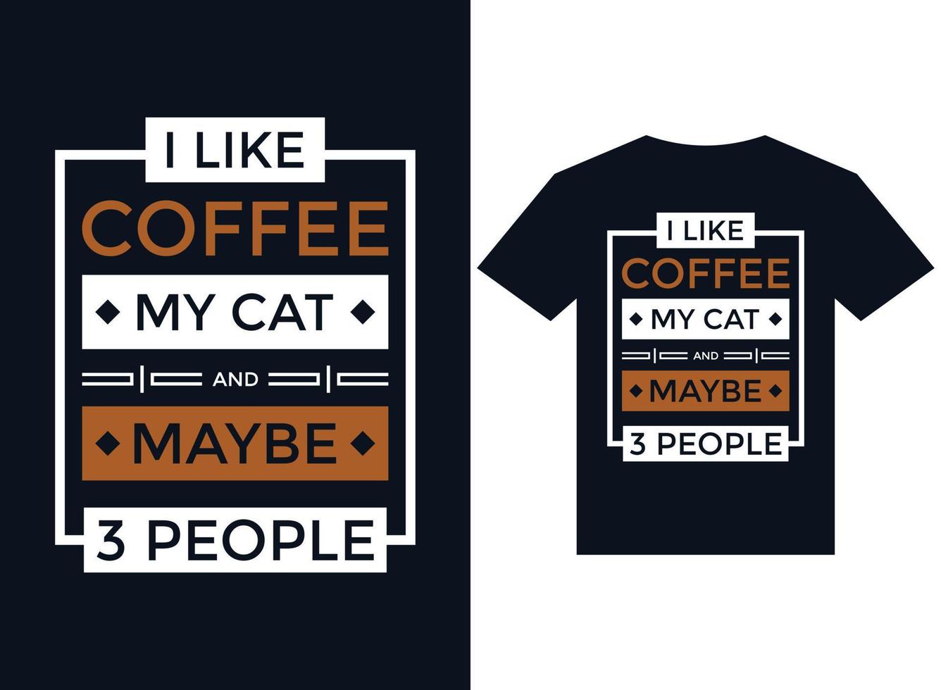 me gusta el café mi gato y tal vez 3 personas diseño de camiseta tipografía vector ilustración archivos para imprimir listo