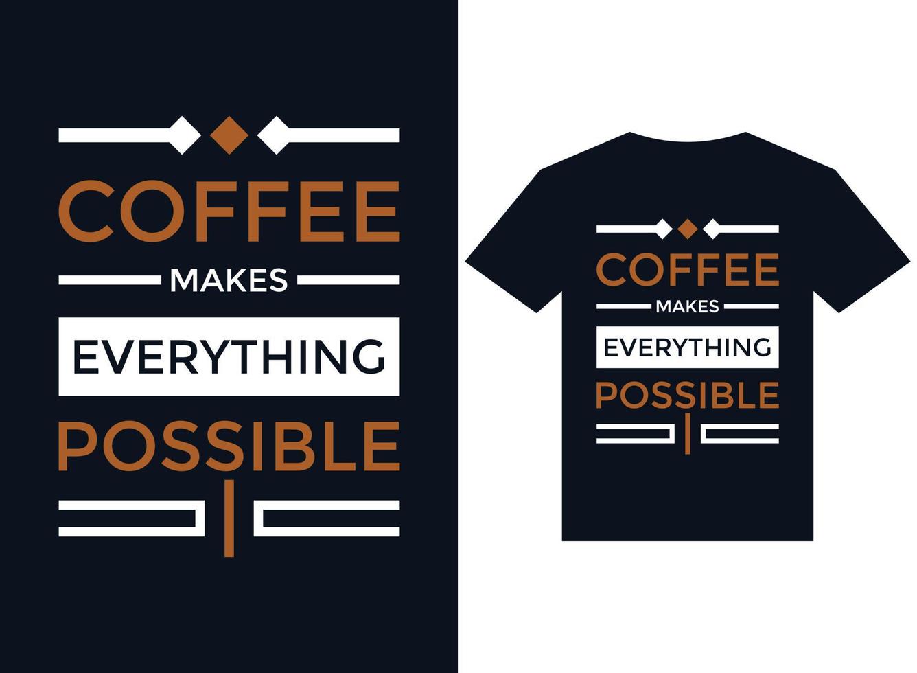 el café hace que todo sea posible archivos de ilustración de vector de tipografía de diseño de camiseta listos para imprimir