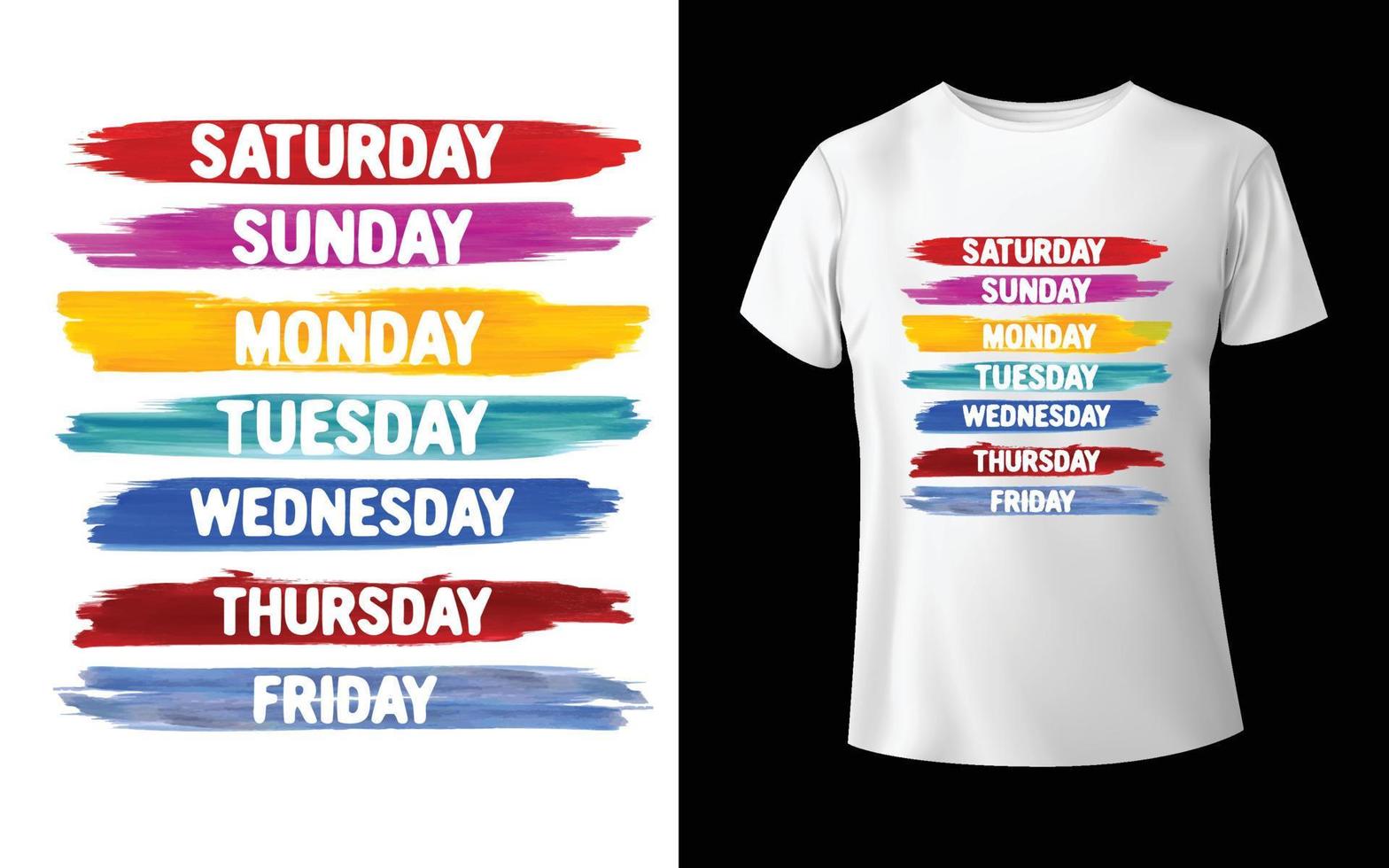 Saturday Sunday Monday Tuesday Wednesday Thursday t-shirt design vector