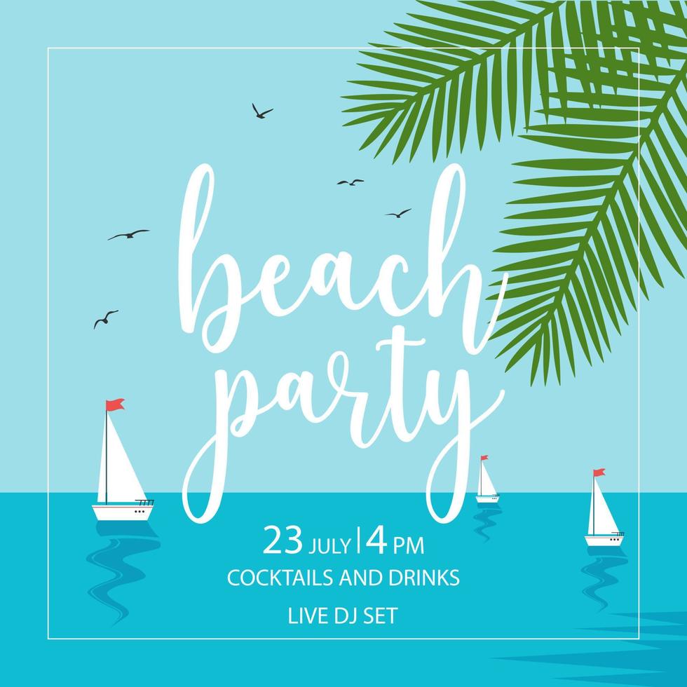 Beach party invitation banner, broadside, leaflet or poster with floating sailing yachts on the sea surface, birds flying in the blue sky and green tropical palm leaves. Flat vector illustration.