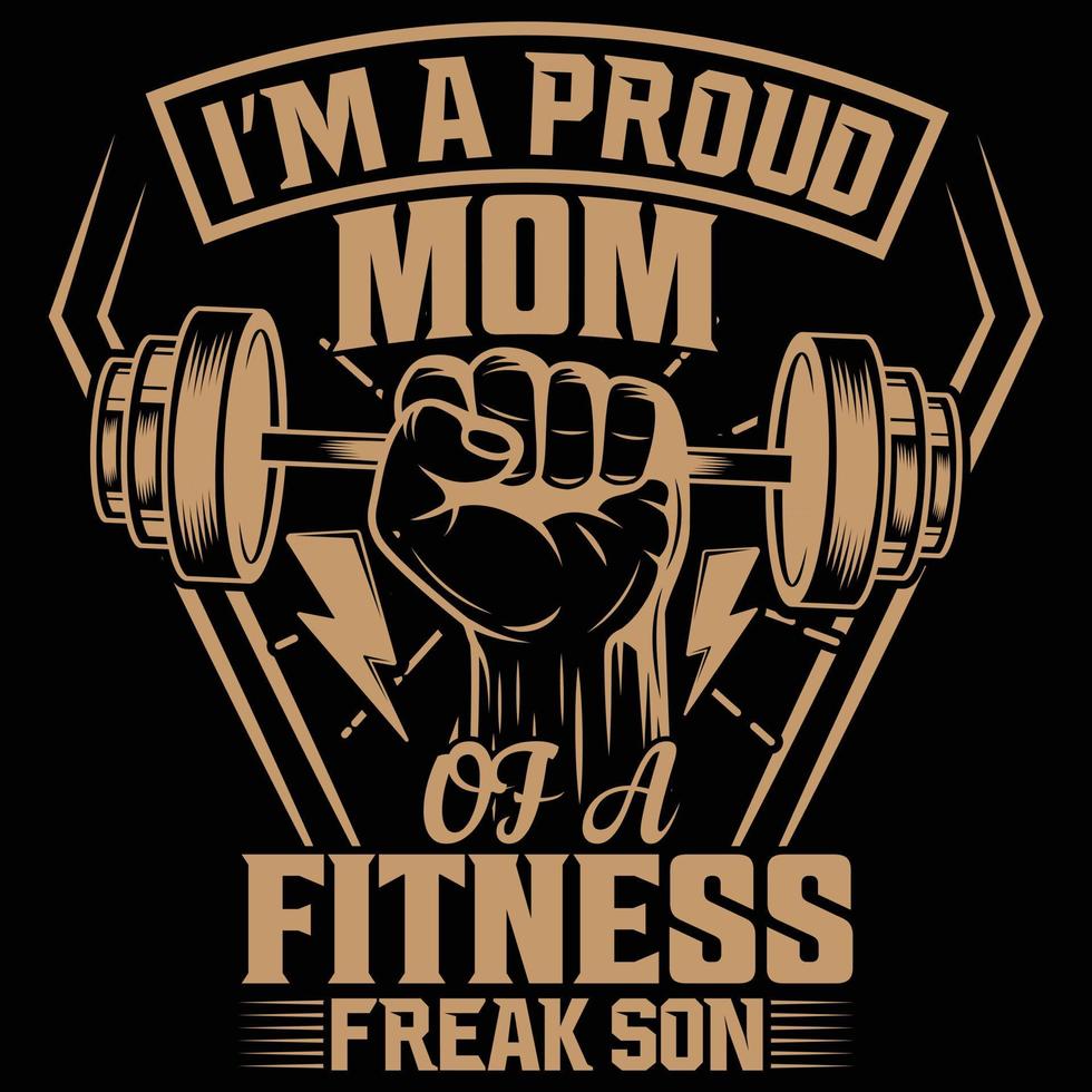 I am a proud mom of a fitness freak son, gym t-shirt design, vector element