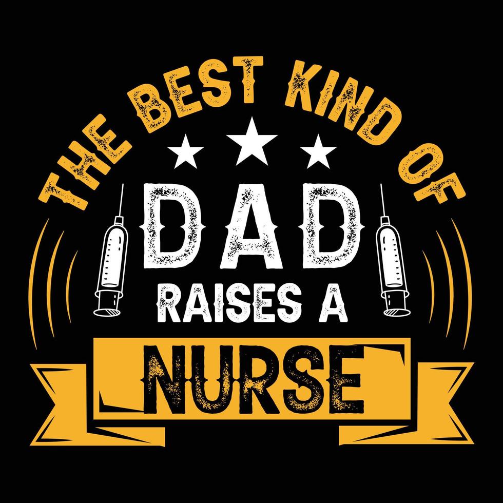 el mejor tipo de papá cría a una enfermera, diseño de camiseta de enfermera tipográfica, elemento gráfico, vector