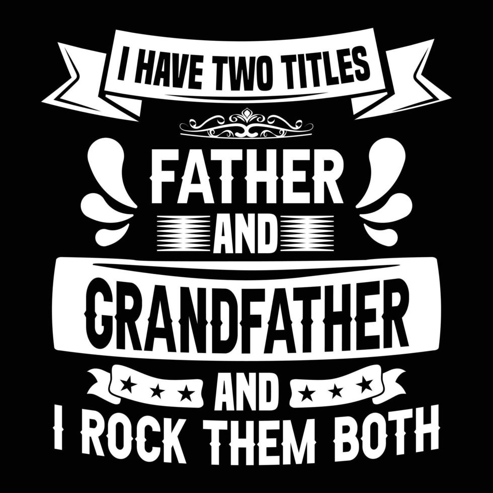 Father and grandfather typography t-shirt design vector