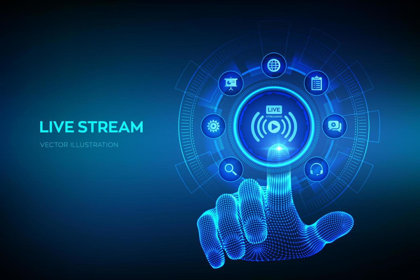 Live streaming concept on virtual screen. Webinar. Online translation. Internet conference. Web based seminar. Distance Learning or Training concept. Wireframe hand touching digital interface. Vector. vector