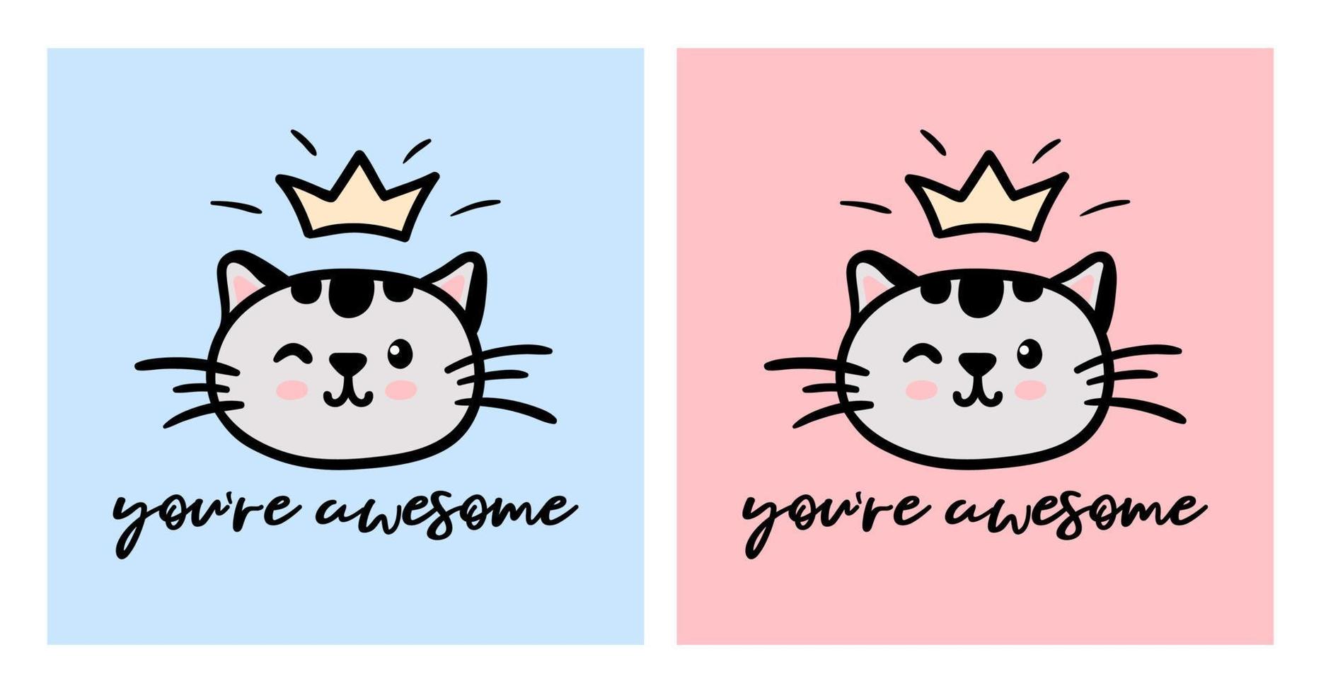 Set of two cute cat faces with crown vector doodle illustration isolated on blue or pink background with inspirational lettering you are awesome. Children baby nursery poster, greeting card