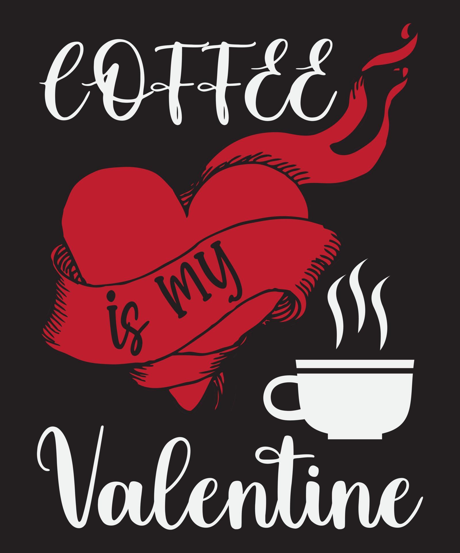 Coffee is my Valentine Artwork 8097335 Vector Art at Vecteezy