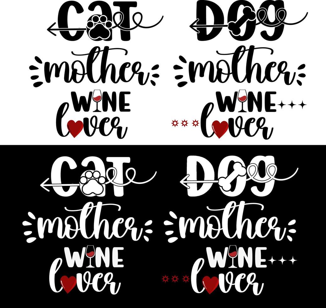 Wine, Dog Mother Wine Lover, Cat Mother Wine Lover vector
