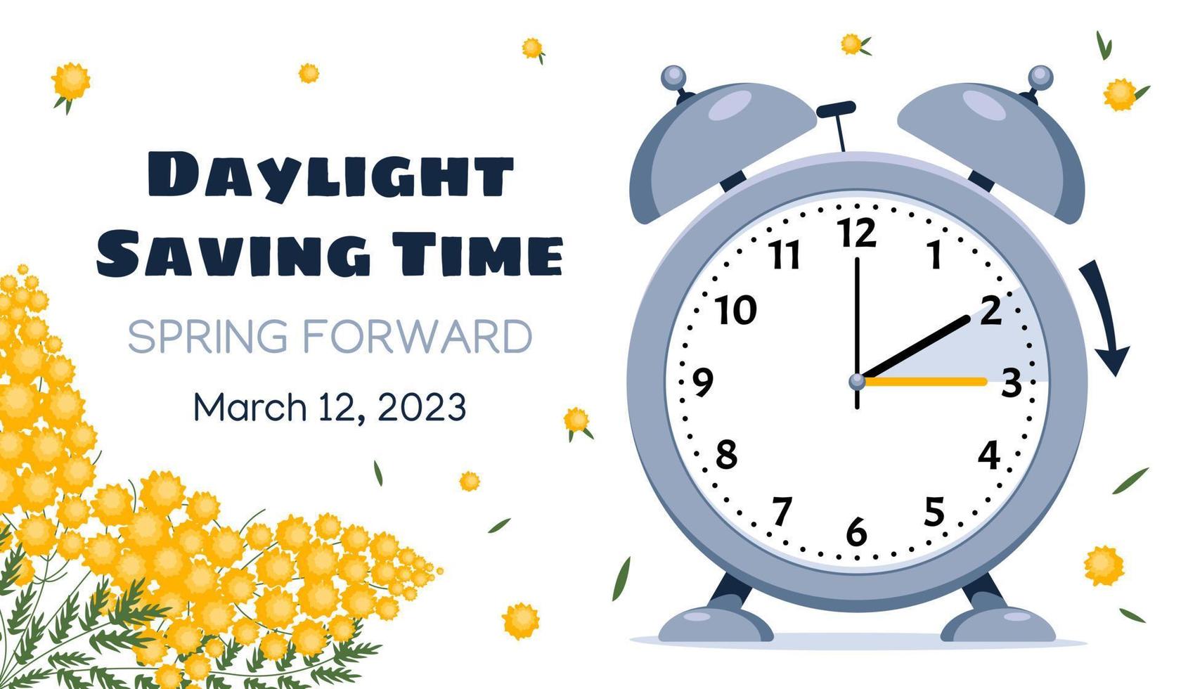 Spring Forward. Clock set to an hour ahead March 12, 2023. Concept of Daylight saving time, Summer Time. Web Banner with mimosas with call to switch to dst. vector