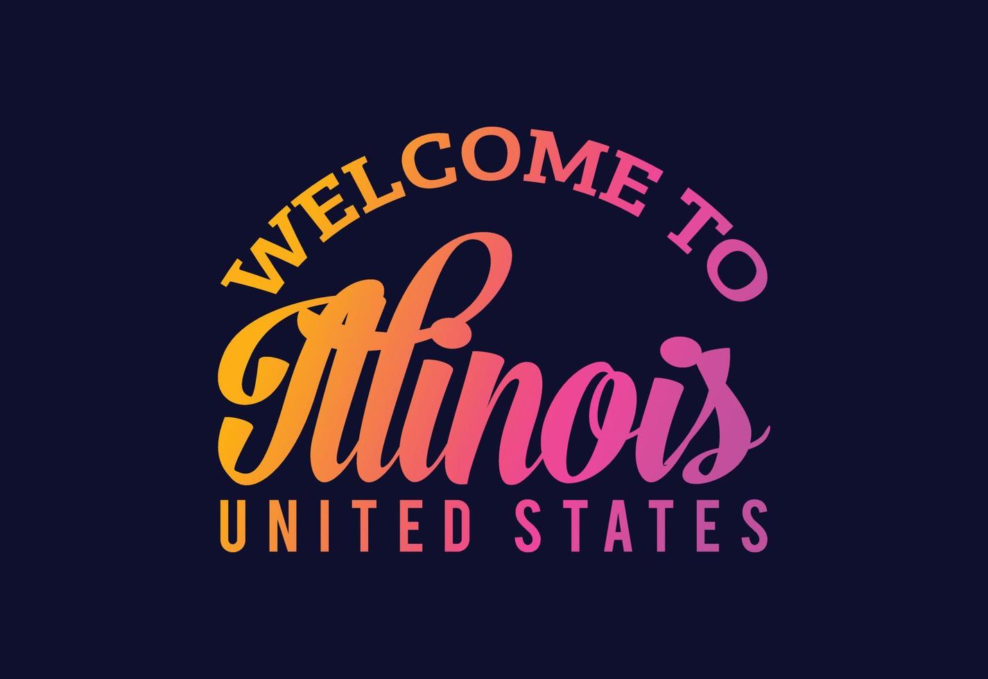 Welcome To Illinois Word Text Creative Font Design Illustration. Welcome sign vector