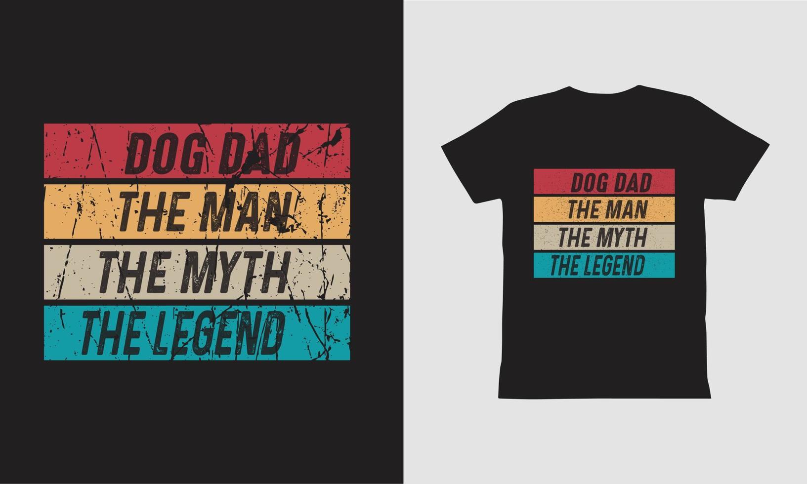 Dog Dad The Man The Myth The Legend Shirt Design ,Fathers Day Design. vector