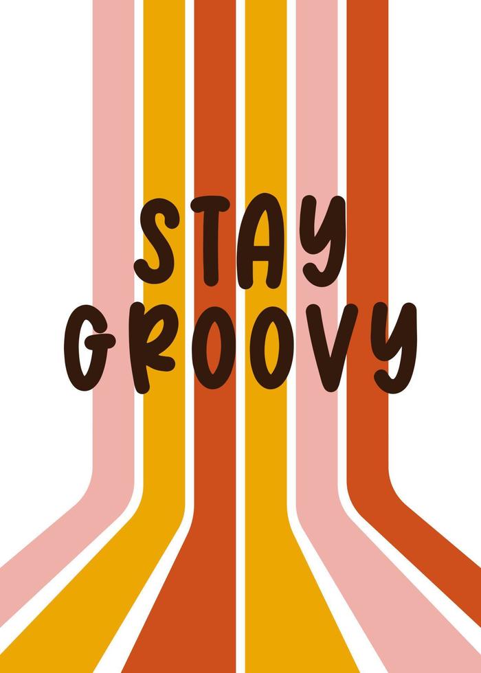 Retro motivation text stay groovy 60s. Invitation on party or birthday. Groovy hippie poster in style 70s 90s. vector