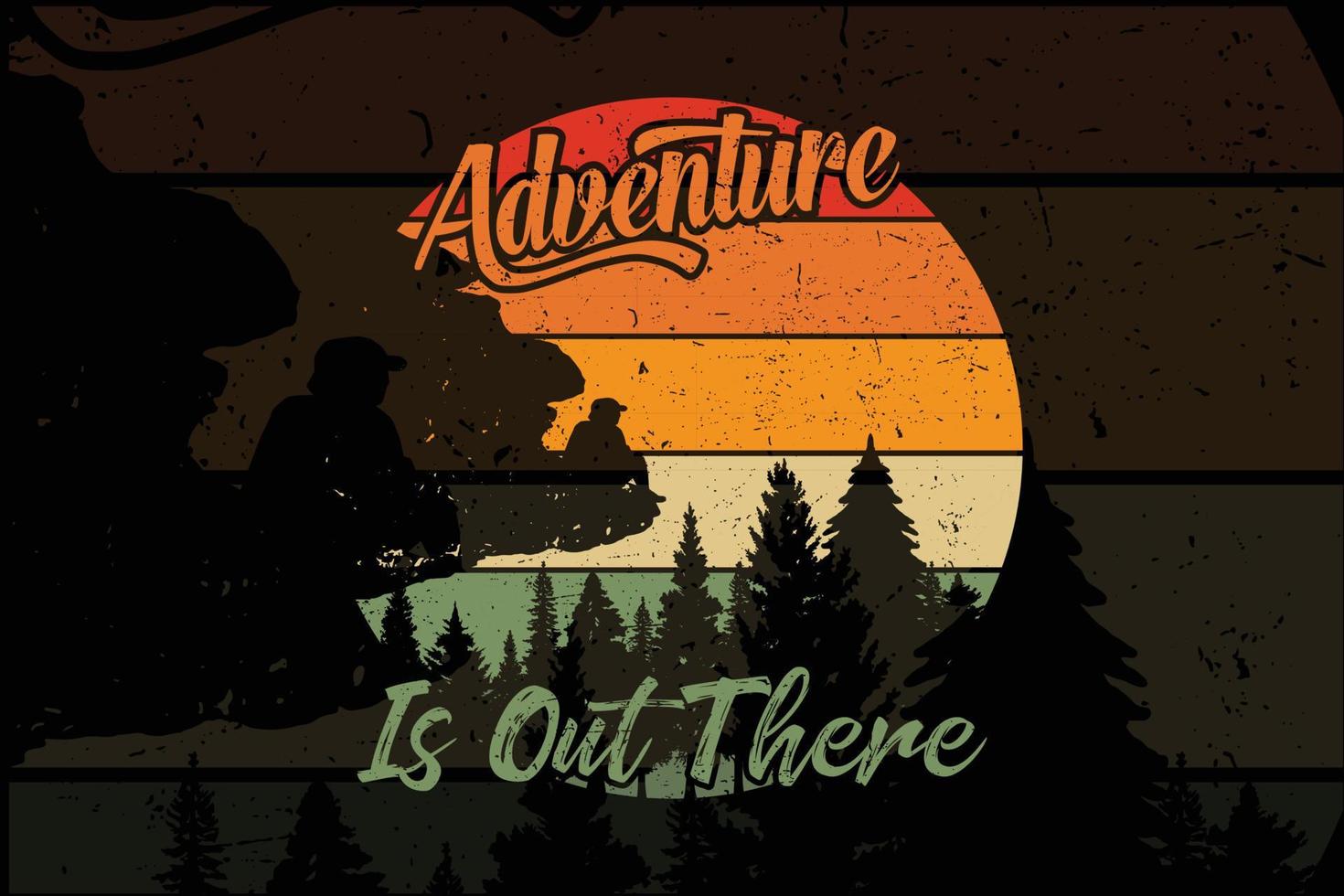 Adventure is out there t shirt design vector