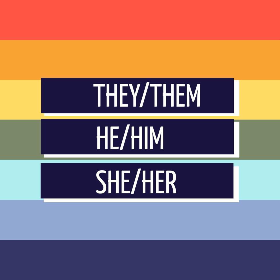 Pride concept. Iridescent background and inscriptions they them, he him, she  her. LGBTQ concept.  Equality and protection of love. vector