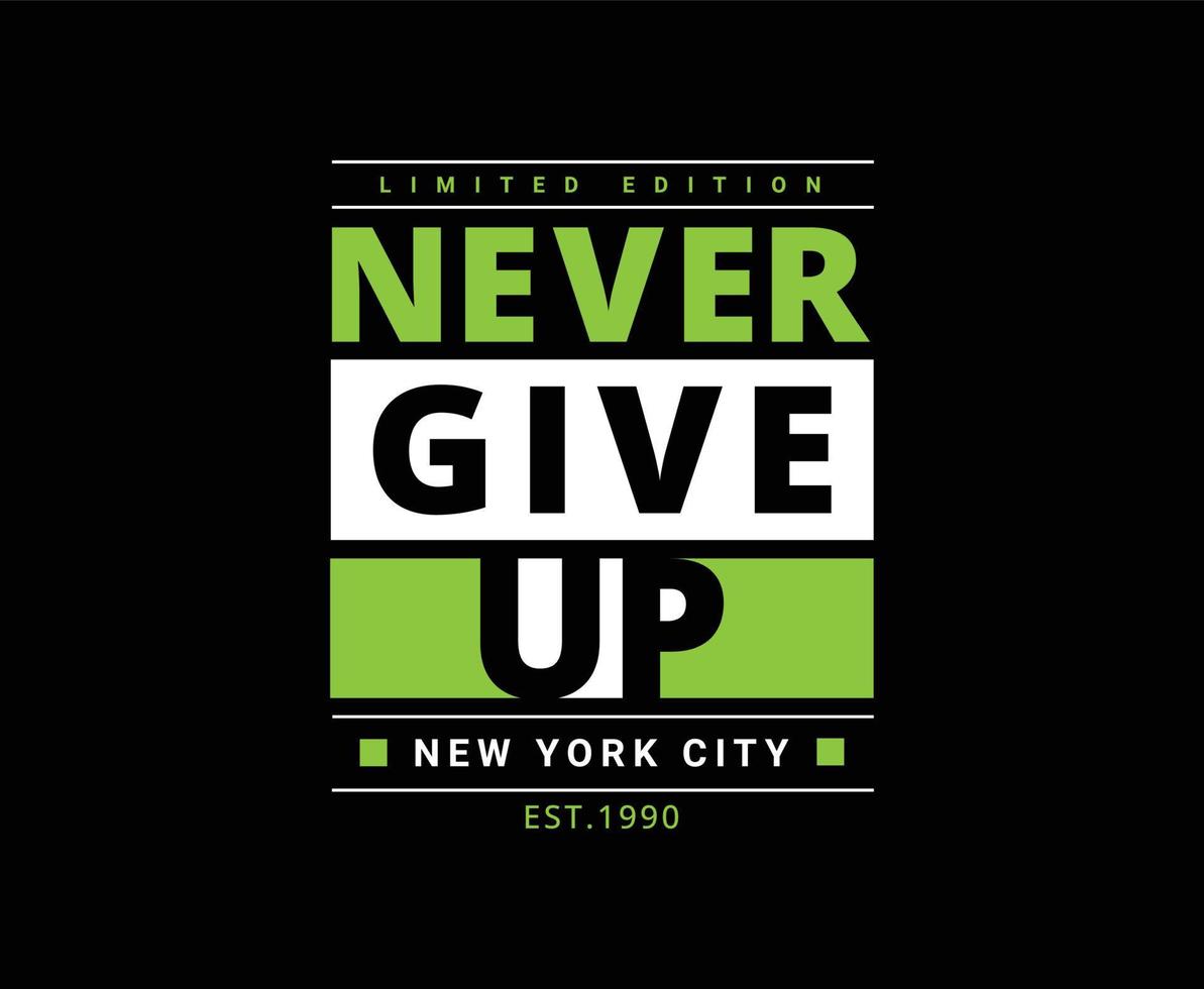 Never Give Up Typography Print Ready T-shirt Design vector