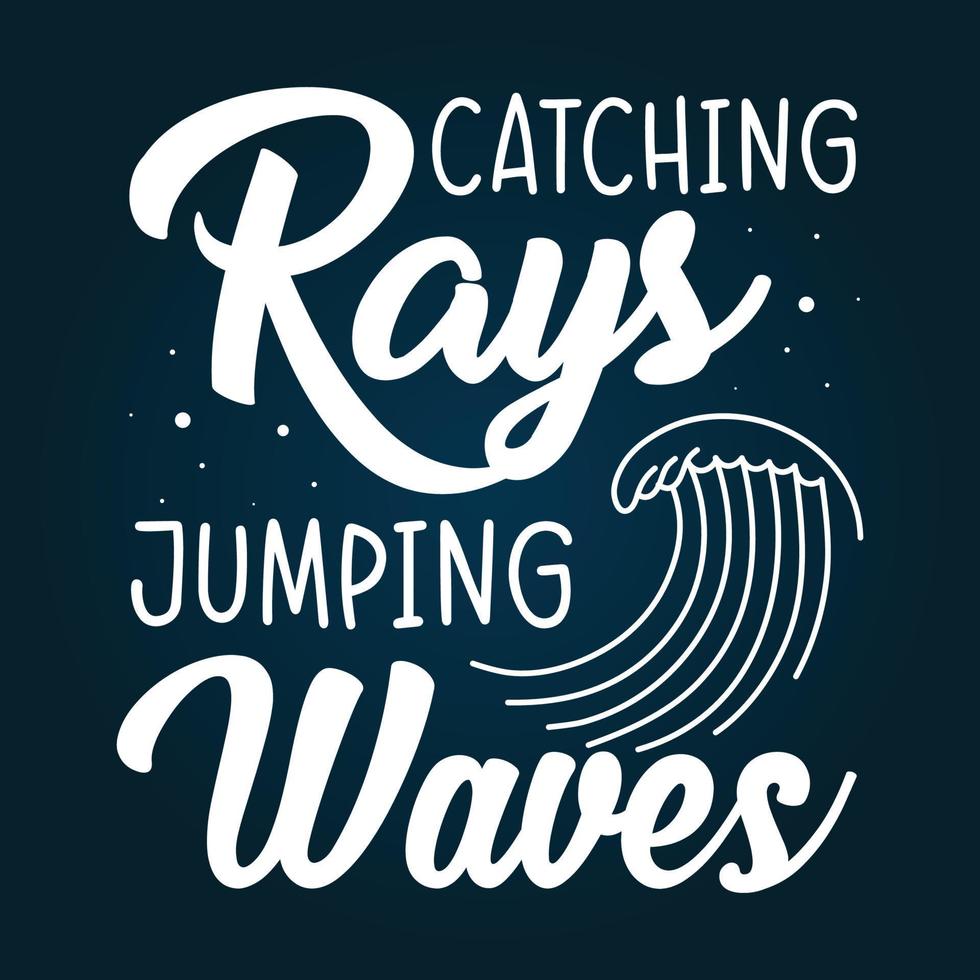 Catching rays jumping waves typography design for t shirts and merchandise vector