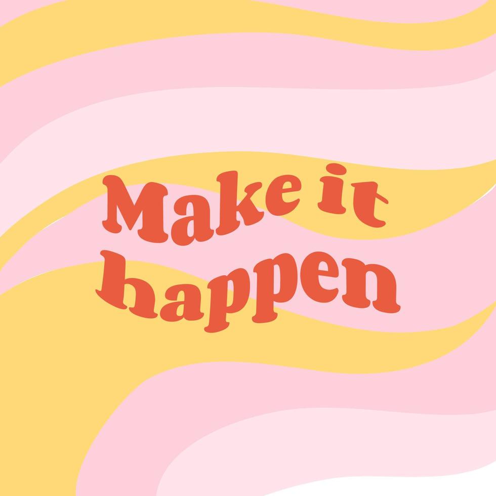 Make it happen. Retro vector background for social media posts, banner, card design, etc