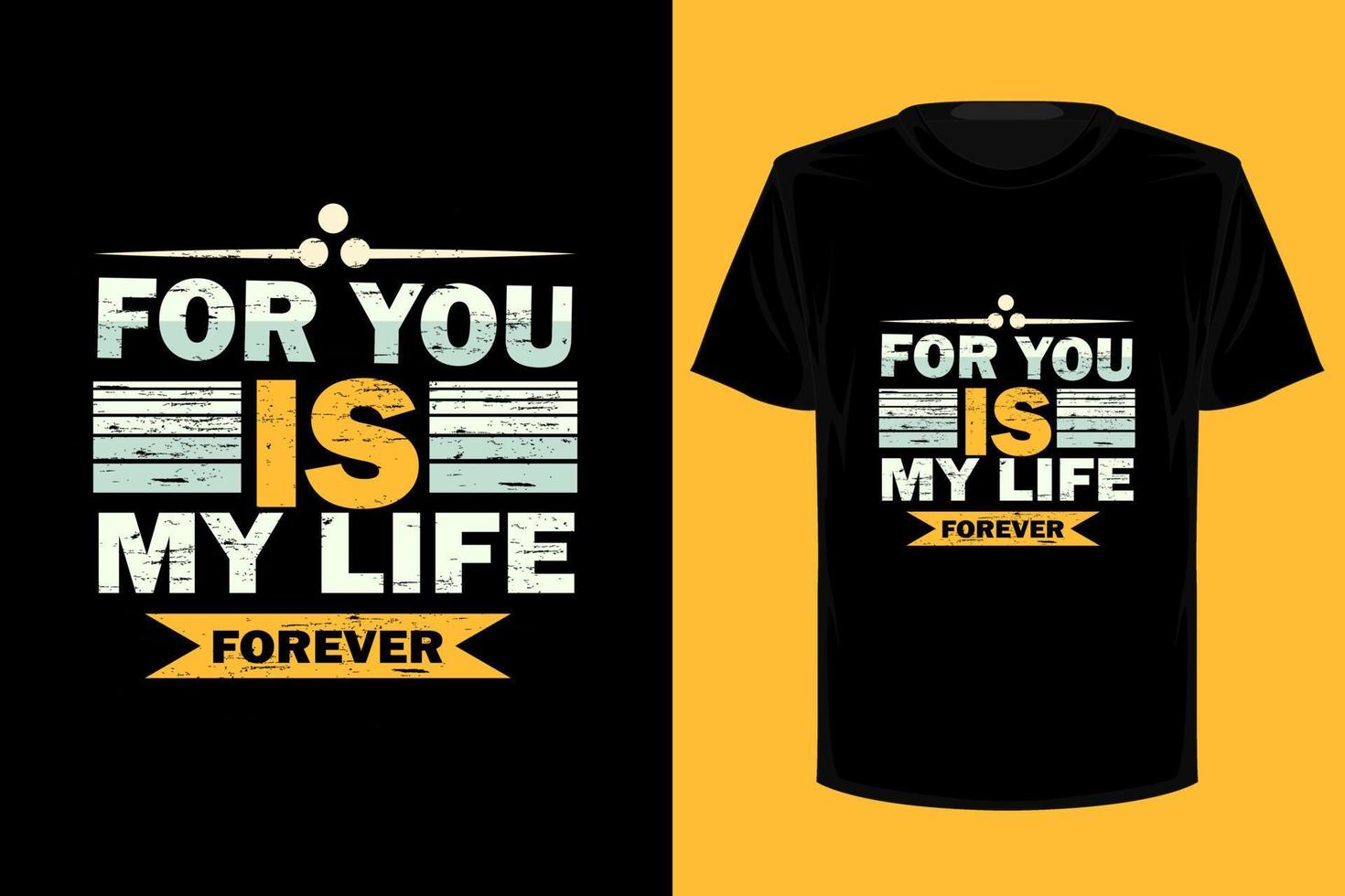 For you is my life retro vintage t shirt design vector