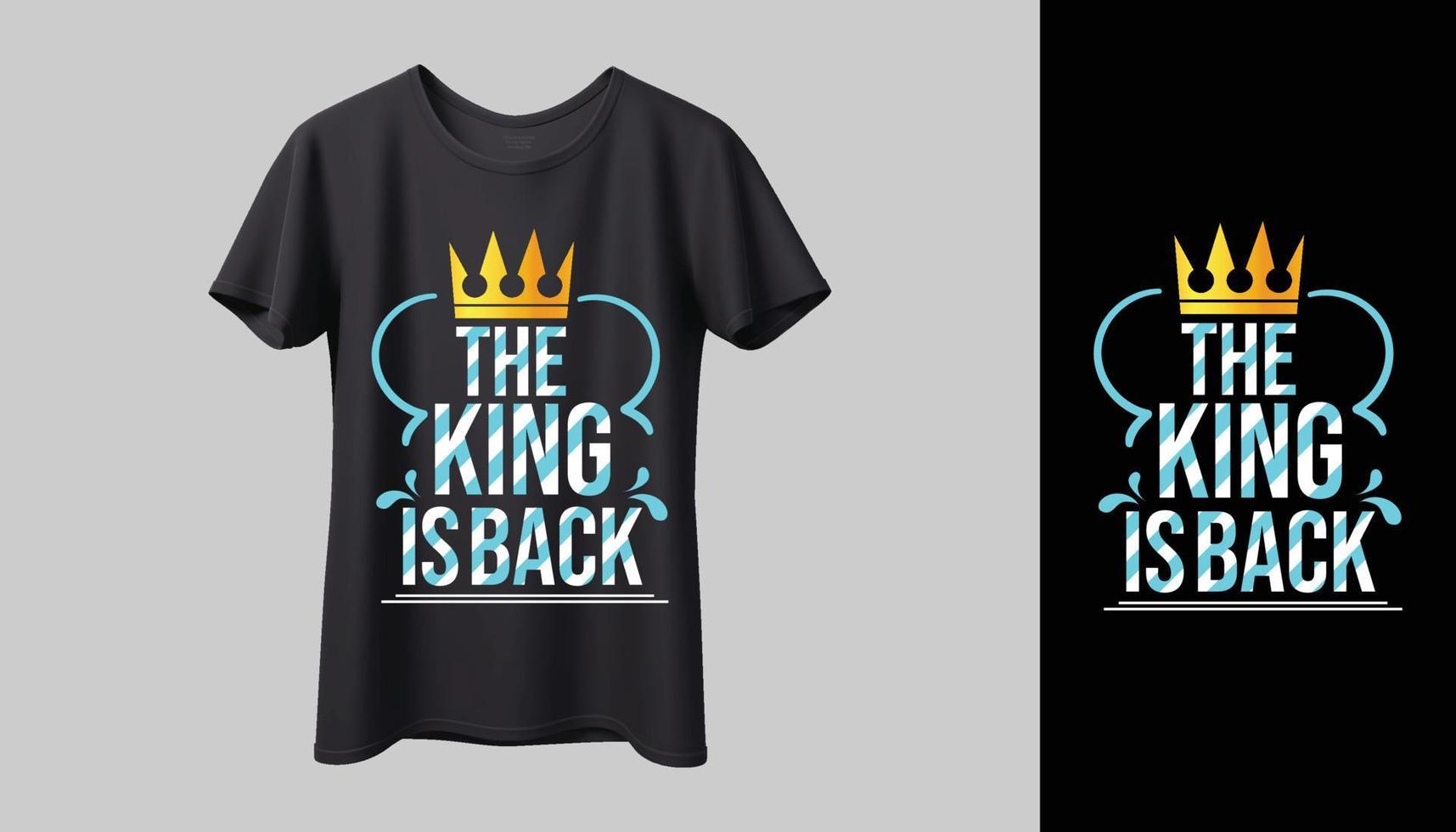 The King is back typography t-shirt mockup print design vector