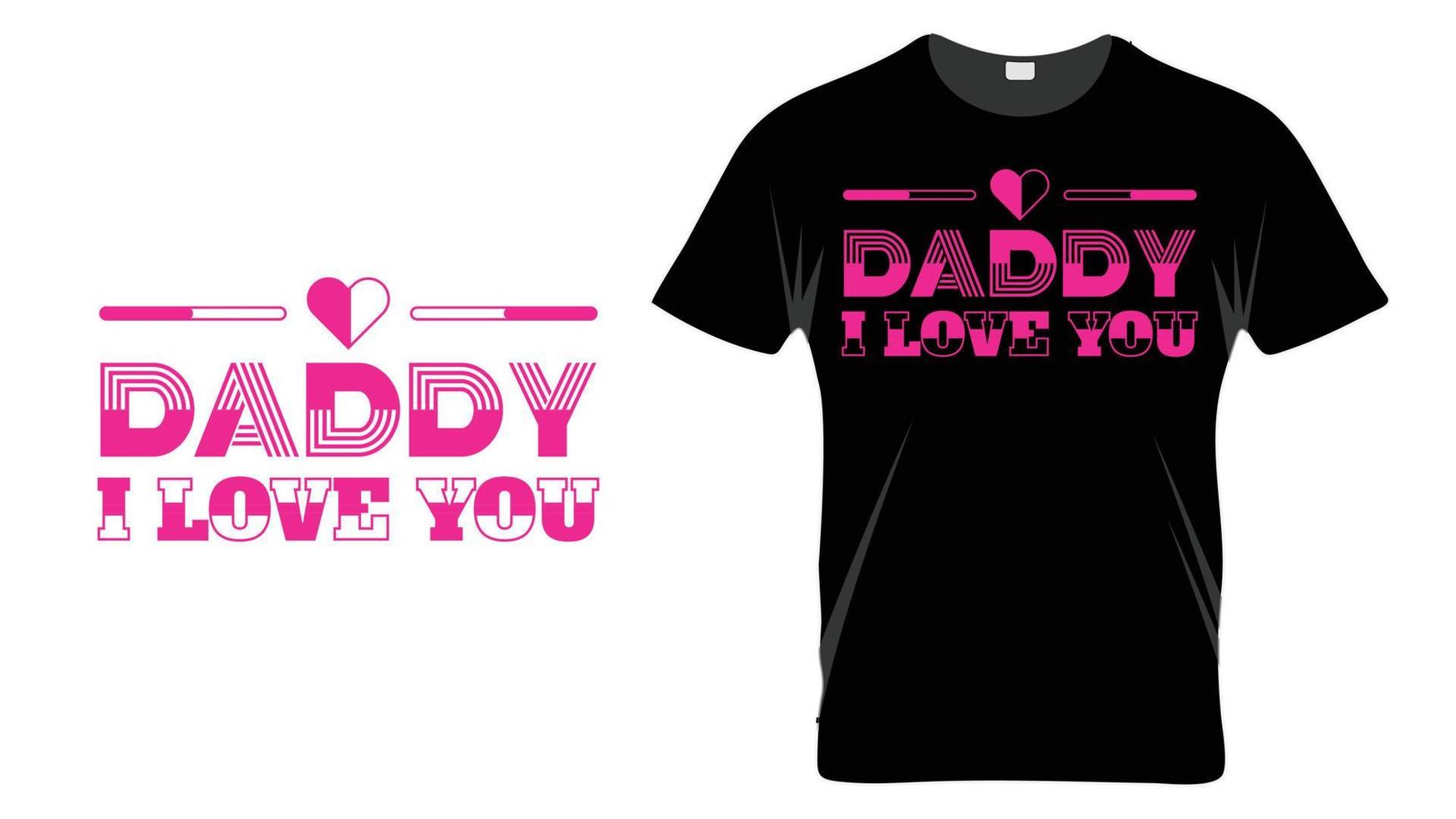 papá te amo - plantilla de diseño de camiseta de tipografía del día del padre - diseño de camiseta de regalo de papá vector