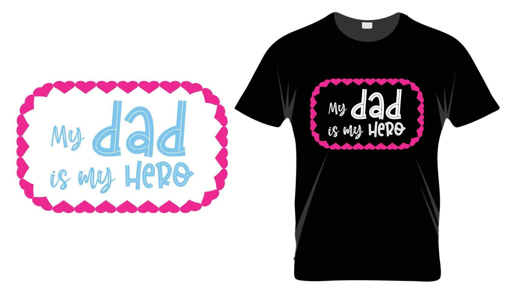 My Dad is My Hero Father's Day Typography Quote . Gift for dad vector