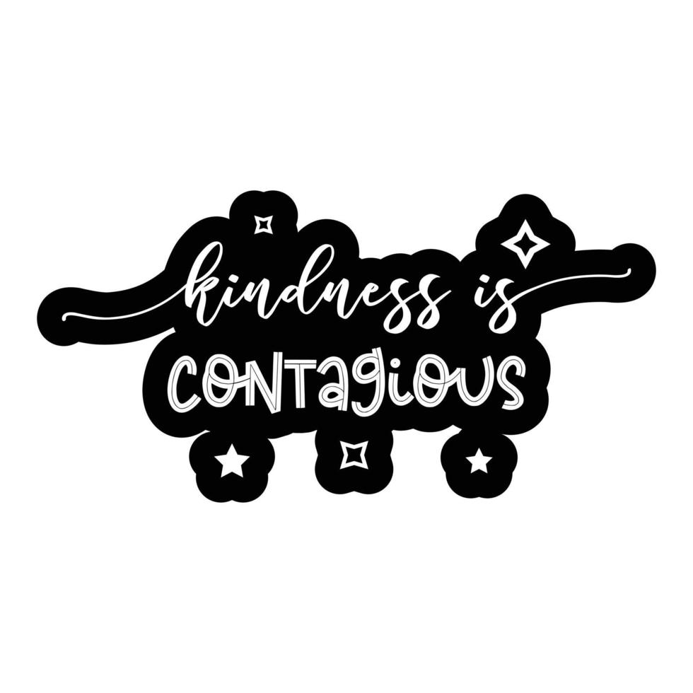 Kindness is Contagious. Lettering quote about kindness for prints, cards, posters, apparel etc. Be kind motivational vector illustration