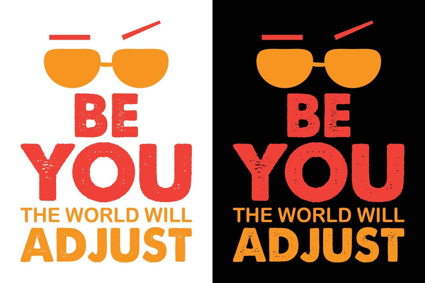 BE YOU THE WORLD WILL ADJUST T-SHIRT DESIGN vector